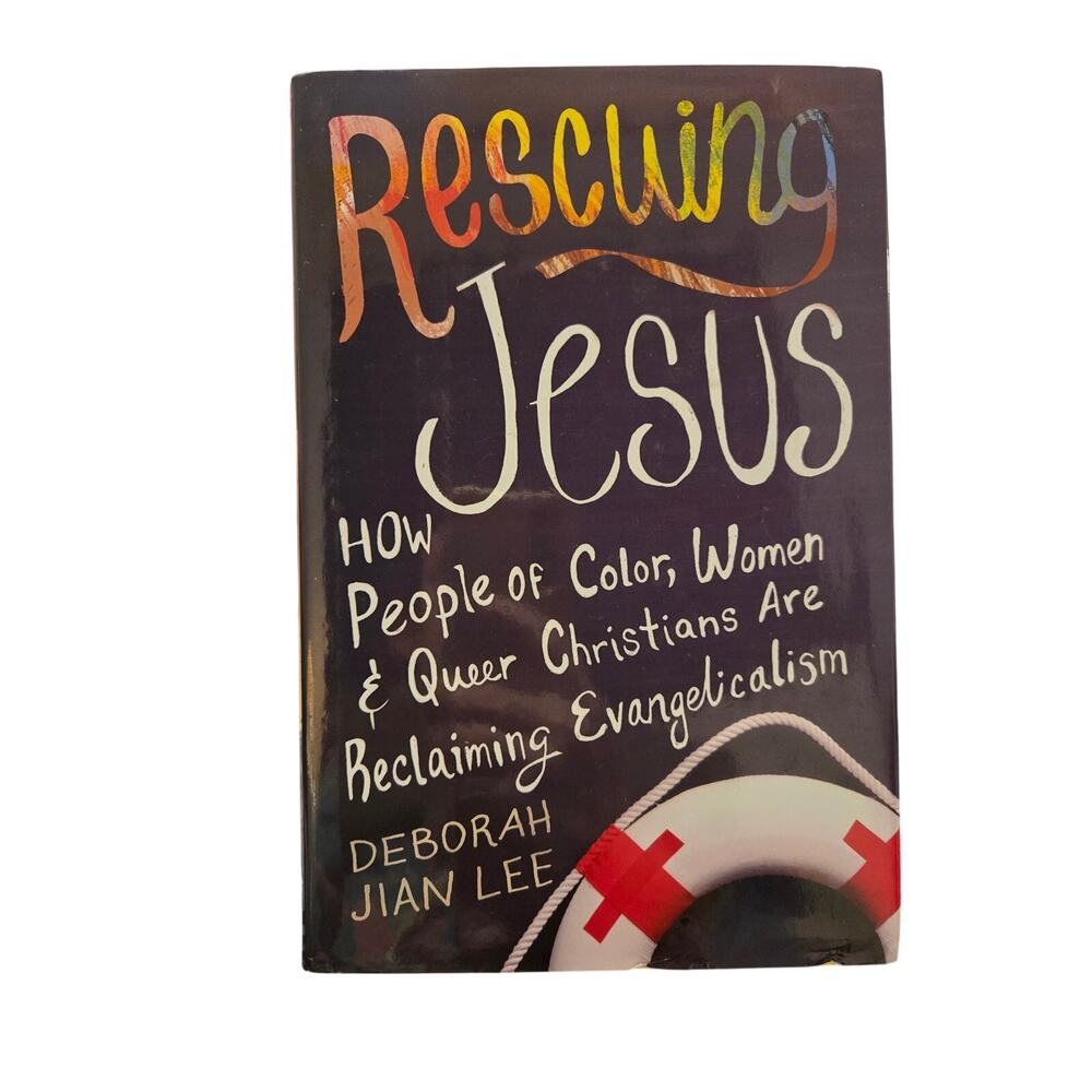 Rescuing Jesus People of Color, Women Queer Christians Reclaiming Evangelicalism